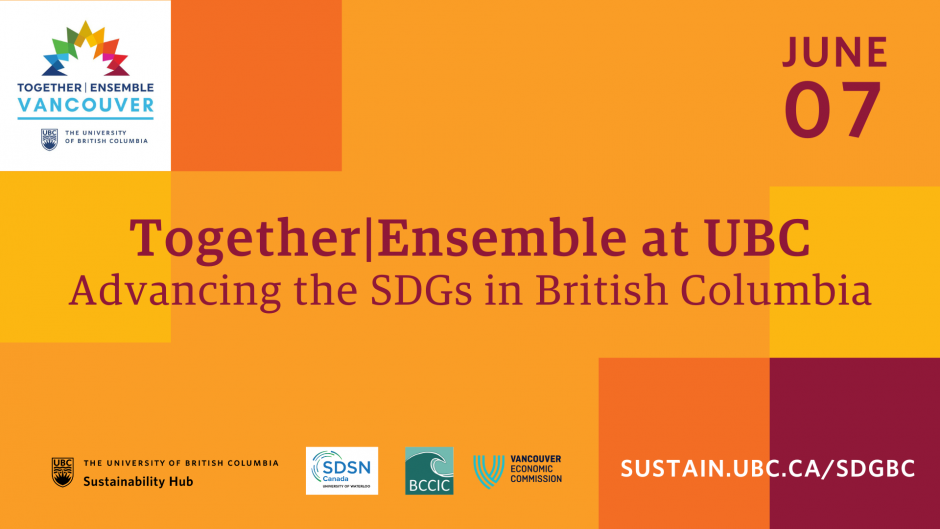 June 7, Together|Ensemble at UBC, Advancing the SDGs in British Columbia